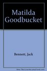 Matilda Goodbucket