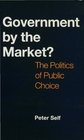 Government by the Market Politics of Public Choice
