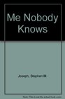 Me Nobody Knows