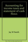 Accounting for income taxes and statement of cash flows