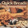 Quick Breads Everybody's Favorites from Dinner Breads to Desserts
