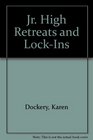Jr High Retreats and LockIns