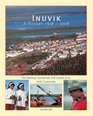 Inuvik A History 19582008 The Planning Construction and Growth of an Arctic Community