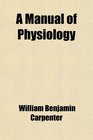 A Manual of Physiology