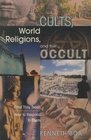Cults World Religions and the Occult  What They Teach How to Respond to Them