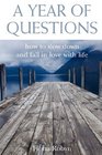A Year Of Questions How to slow down and fall in love with life