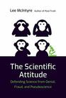 The Scientific Attitude Defending Science from Denial Fraud and Pseudoscience
