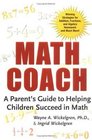 Math Coach A Parent's Guide to Helping Children Succeed in Math