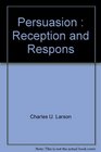 Persuasion  Reception and Respons