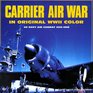 Carrier Air War In Original Wwii Color