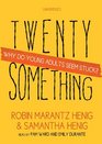 Twentysomething Why Do Young Adults Seem Stuck