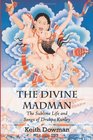 The Divine Madman The Sublime Life and Songs of Drukpa Kunley
