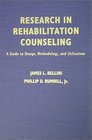 Research in Rehabilitation Counseling A Guide to Design Methodology and Utilization