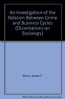 An Investigation of the Relation Between Crime and Business Cycles