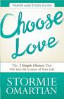 Choose Love Prayer and Study Guide The Three Simple Choices That Will Alter the Course of Your Life