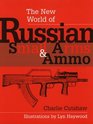 THE NEW WORLD OF RUSSIAN SMALL ARMS AND AMMO