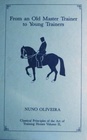 From An Old Master Trainer to Young Trainers (Classical Pinciples of the Art of Training Horses, Volume II)