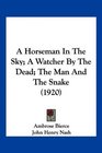 A Horseman In The Sky A Watcher By The Dead The Man And The Snake