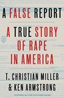 A False Report A True Story of Rape in America