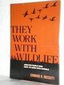 They Work With Wildlife: Jobs for People Who Want to Work With Animals