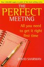 The Perfect Meeting All you need to get it right the first time