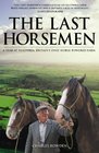 The Last Horsemen A Year at Sillywrea Britain's Only HorsePowered Farm