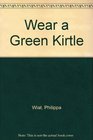 Wear a Green Kirtle
