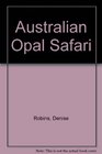 Australian Opal Safari