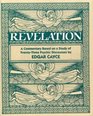 The Book of the Revelation A Commentary Based on a Study of TwentyThree Psychic Discourses by Edgar Cayce