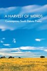 A Harvest of Words Contemporary South Dakota Poetry