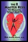 The 8 Master Keys To Healing What Hurts (with EFT)