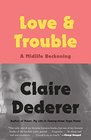 Love and Trouble A Midlife Reckoning
