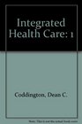 Integrated Health Care Reorganizing the Physician Hospital and Health Plan Relationship