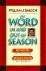 The Word In and Out of Season Homilies for Preachers Reflections for Seekers