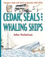 Cedar Seals and Whaling Ships Transport Trade and Travel in Australia 17881830s