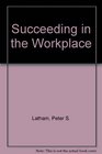 Succeeding in the Workplace