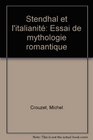 Stendhal et l'italianite Essai de mythologie romantique