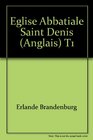 The Abbey Church of SaintDenis Vol 1 History and Visit