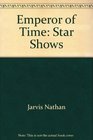 Emperor of Time Star Shows