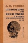 Sixth Annual Report of the Bureau of Ethnology to the Secretary of the Smithsonian Institution 18841885