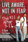 Live Aware Not in Fear  The 411 After 911 A Book for Teens