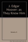 J Edgar Hoover As They Knew Him