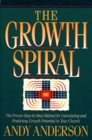 The Growth Spiral The Proven StepByStep Method for Calculating and Predicting Growth Potential in Your Church