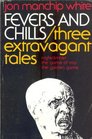 Fevers and Chills Three Extravagant Tales