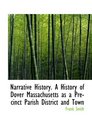Narrative History A History of Dover Massachusetts as a Precinct Parish District and Town