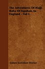 The Adventures Of Hajji Baba Of Ispahan In England  Vol I