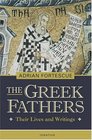 The Greek Fathers Their Lives and Writings