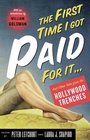 The First Time I Got Paid For It : Writers' Tales From The Hollywood Trenches