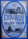 EXPLORING THE TYNE VALLEY BY TRAIN