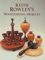 Keith Rowley's Woodturning Projects